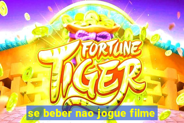 se beber nao jogue filme